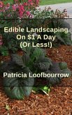 Edible Landscaping On $1 A Day (Or Less) (eBook, ePUB)