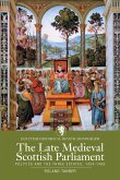 The Late Medieval Scottish Parliament (eBook, ePUB)