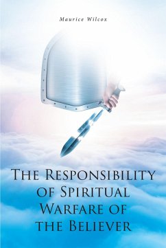 The Responsibility of Spiritual Warfare of the Believer (eBook, ePUB) - Wilcox, Maurice