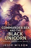 Commander Rex and the Black Unicorn (eBook, ePUB)