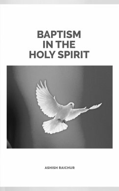 Baptism In The Holy Spirit (eBook, ePUB) - Raichur, Ashish