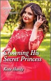 Crowning His Secret Princess (eBook, ePUB) Crowning His Secret Princess (eBook, ePUB)