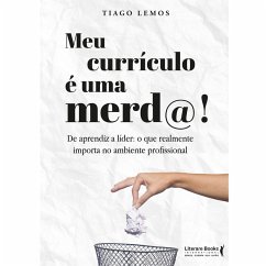 Meu currículo é uma merd@ (eBook, ePUB) - Lemos, Tiago