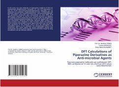 DFT Calculations of Piperazine Derivatives as Anti-microbial Agents - ÖZBEK, Prof. Dr. Neslihan;Karakurt, Tuncay;MUHAMMET, Sinan Mithat