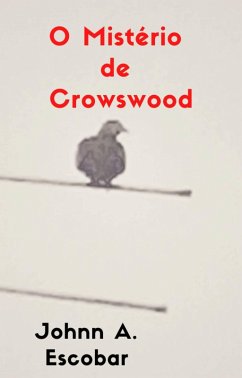 O Mistério de Crowswood (eBook, ePUB) - Escobar, Johnn A.