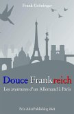 Douce Frankreich : Les aventures d'un Allemand à Paris. (eBook, ePUB) Douce Frankreich : Les aventures d'un Allemand à Paris. (eBook, ePUB)