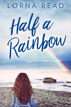 Half A Rainbow (eBook, ePUB) - Read, Lorna