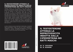 IL TESTOSTERONE ATTENUA LA REPROTOSSICITÀ INDOTTA DALLA CIPERMETRINA NEI RATTI MASCHI - Vasudha, Dr. K.;KISHORI, Dr. B.