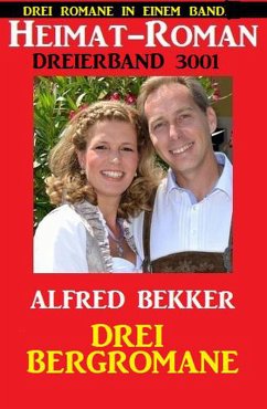 Heimat-Roman Dreierband 3001 - Drei Bergromane (eBook, ePUB) - Bekker, Alfred