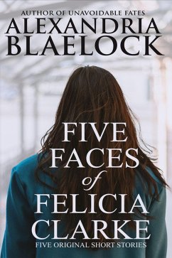 Five Faces of Felicia Clarke (eBook, ePUB) - Blaelock, Alexandria