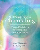 The Ultimate Guide to Channeling (eBook, ePUB)