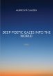 Deep Poetic Gazes Into the World... - Bild 1