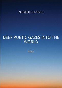 Deep Poetic Gazes Into the World (eBook, ePUB) - Classen, Albrecht