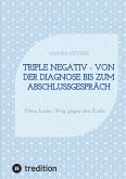 Triple negativ - Von der Diagnose bis zum Abschlussgespräch (eBook, ePUB)