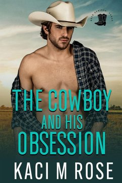 The Cowboy and His Obsession (Rock Springs Texas, #3) (eBook, ePUB) - Rose, Kaci M.