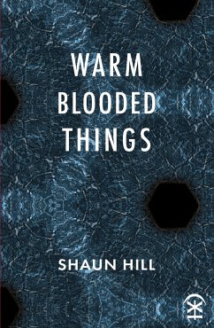 warm blooded things (eBook, ePUB) - Hill, Shaun