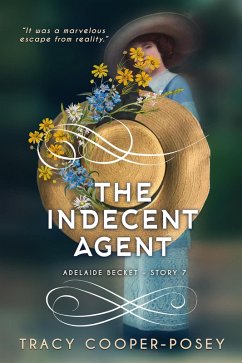 The Indecent Agent (Adelaide Becket, #7) (eBook, ePUB) - Cooper-Posey, Tracy
