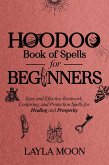 Hoodoo Book of Spells for Beginners: Easy and effective Rootwork, Conjuring, and Protection Spells for Healing and Prosperity (Hoodoo Secrets, #1) (eBook, ePUB)