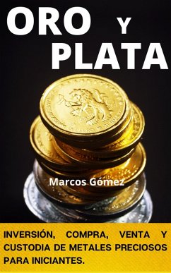 Cover Oro y Plata, inversión, compra, venta y custodia de metales preciosos para iniciantes (eBook, ePUB)