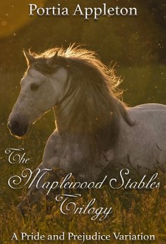 The Maplewood Stables Trilogy: A Pride and Prejudice Variation Collection (eBook, ePUB) - Appleton, Portia