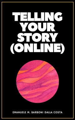 Telling Your Story (Online) (eBook, ePUB) - Barboni Dalla Costa, Emanuele M.