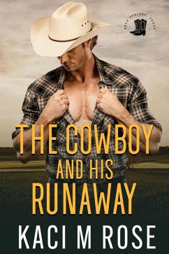 The Cowboy and His Runaway (Rock Springs Texas, #1) (eBook, ePUB) - Rose, Kaci M.
