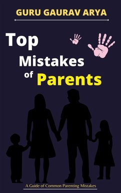 Top Mistakes of Parents (eBook, ePUB) - Gaurav Arya, Guru