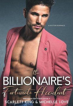 Cover The Billionaire's Fortunate Accident: A Doctor Romance (Irresistible Brothers, #9) (eBook, ePUB)