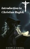 Introduction to Christian Magick (eBook, ePUB) Introduction to Christian Magick (eBook, ePUB)