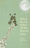 Where We Go When All We Were Is Gone (eBook, ePUB)