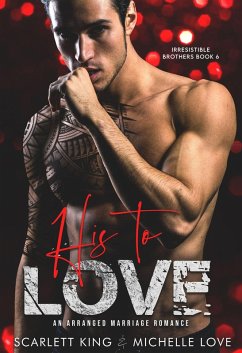 Cover His to Love: An Arranged Marriage Romance (Irresistible Brothers, #6) (eBook, ePUB)