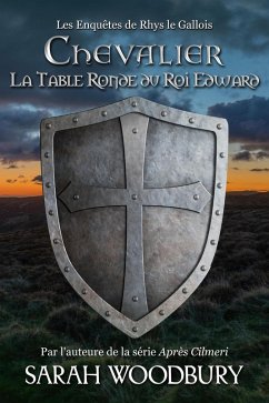 Chevalier: La Table Ronde du Roi Edward (Les Enquêtes de Rhys le Gallois, #2) (eBook, ePUB) - Woodbury, Sarah