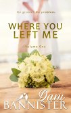 Where You Left Me, Vol. 1 (eBook, ePUB) Where You Left Me, Vol. 1 (eBook, ePUB)