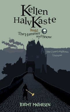 Kellen HalvKaste, Book 1: The Hammer and Snow (eBook, ePUB) - Mathiesen, Jeremy