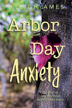 Arbor Day Anxiety (Mallory Falls, #3) (eBook, ePUB) - James, J. Leigh