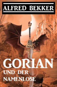 Gorian und der Namenlose (Neue Gorian Erzählung, #4) (eBook, ePUB) - Bekker, Alfred