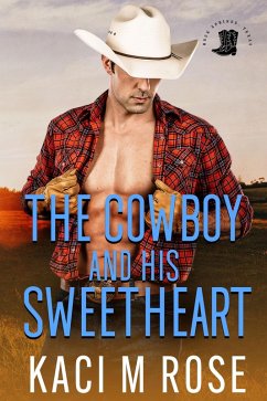 The Cowboy and His Sweetheart (Rock Springs Texas, #4) (eBook, ePUB) - Rose, Kaci M.