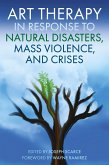 Art Therapy in Response to Natural Disasters, Mass Violence, and Crises (eBook, ePUB)