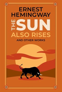 The Sun Also Rises and Other Works (eBook, ePUB) - Hemingway, Ernest