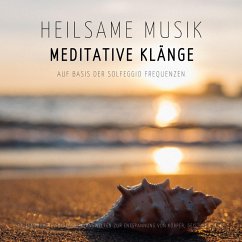 Heilsame Musik   Meditative Klänge auf Basis der Solfeggio Frequenzen (MP3-Download) - Solfeggio Klangmanufaktur
