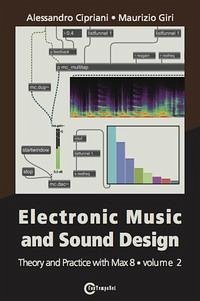 Electronic Music and Sound Design - Theory and Practice with Max 8 - Volume 2 (Third Edition) - Cipriani, Alessandro; Giri, Maurizio