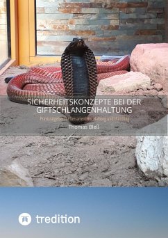 Sicherheitskonzepte bei der Giftschlangenhaltung - Bleß, Thomas