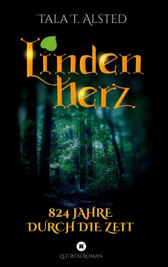 Lindenherz - 824 Jahre durch die Zeit - Alsted, Tala T.