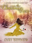 The Christmas Rose (Modern Christmas Fairy Tales) (eBook, ePUB) The Christmas Rose (Modern Christmas Fairy Tales) (eBook, ePUB)