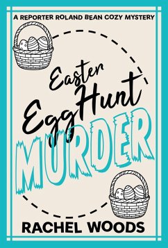 Cover Easter Egg Hunt Murder (A Reporter Roland Bean Cozy Mystery, #2) (eBook, ePUB)