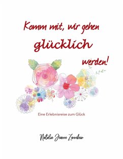Komm mit, wir gehen glücklich werden (eBook, PDF)