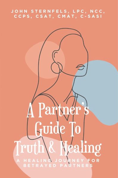 A Partner's Guide To Truth & Healing (eBook, ePUB) A Partner's Guide To Truth & Healing (eBook, ePUB)