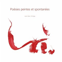 Poésies peintes et spontanées - Ortéga, Jean-Marc