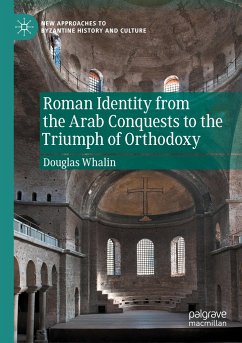 Roman Identity from the Arab Conquests to the Triumph of Orthodoxy - Whalin, Douglas