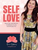 Self Love - Boost Your Self Worth and Confidence to Live Authentically You (eBook, ePUB)